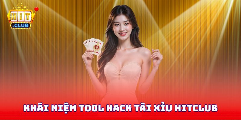 Khái niệm tool hack tài xỉu Hitclub